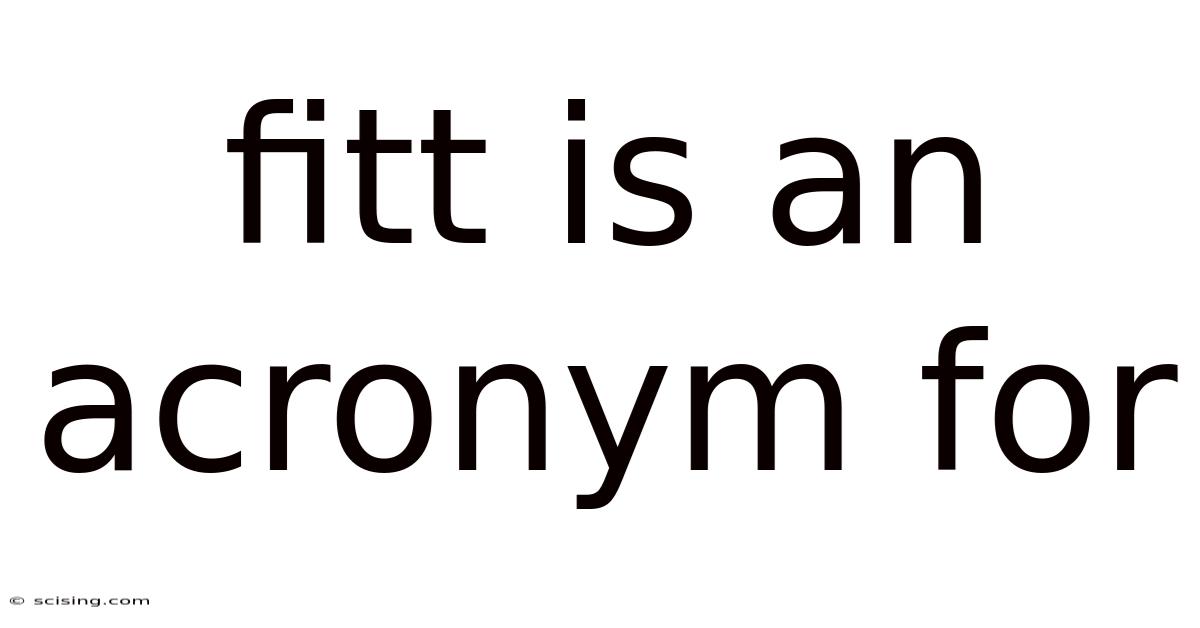 Fitt Is An Acronym For