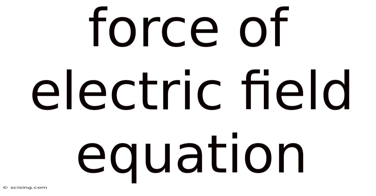 Force Of Electric Field Equation