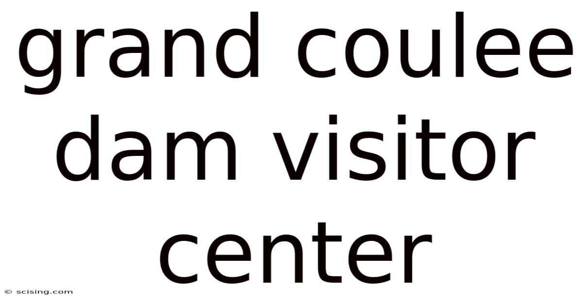Grand Coulee Dam Visitor Center
