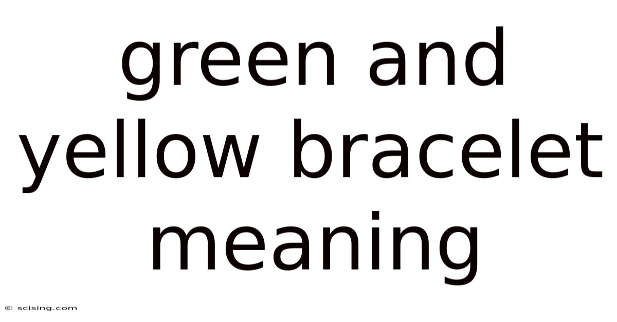 Green And Yellow Bracelet Meaning