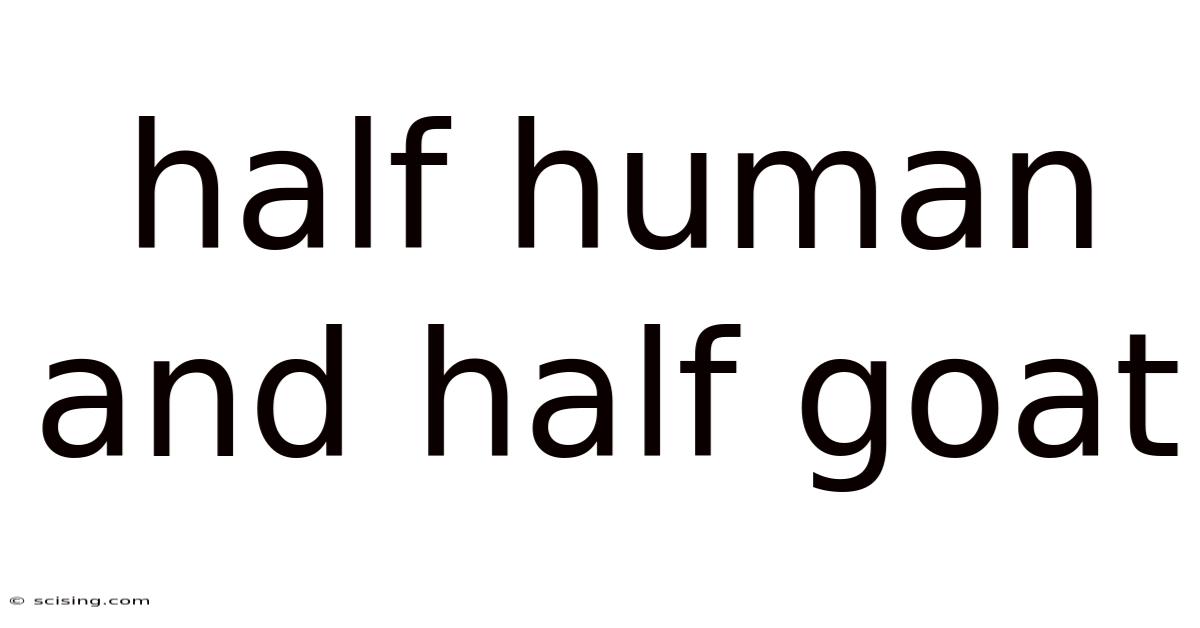 Half Human And Half Goat