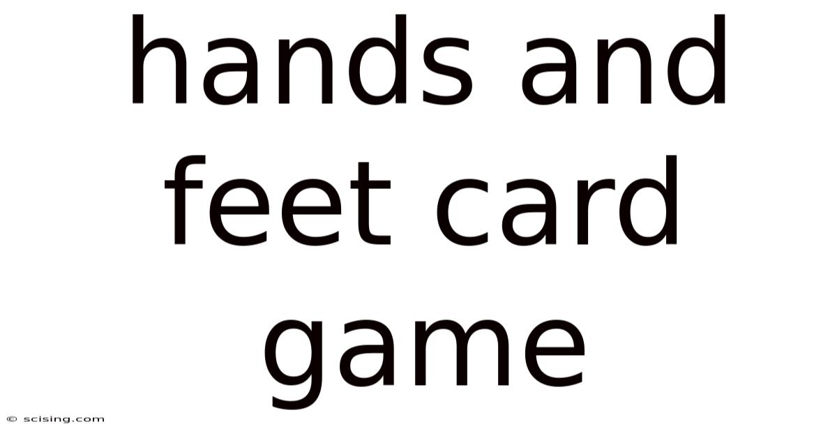 Hands And Feet Card Game