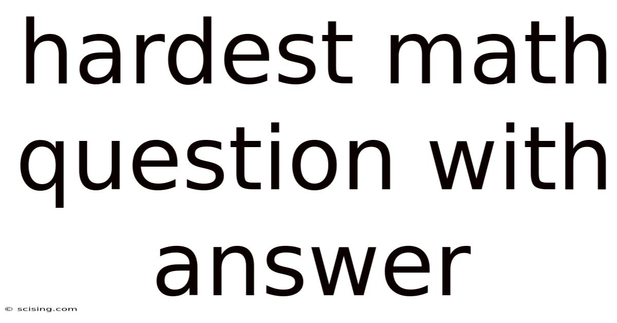 Hardest Math Question With Answer