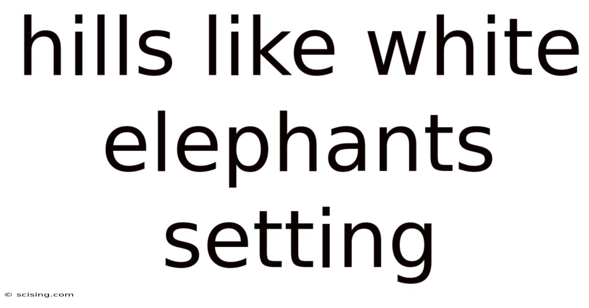 Hills Like White Elephants Setting