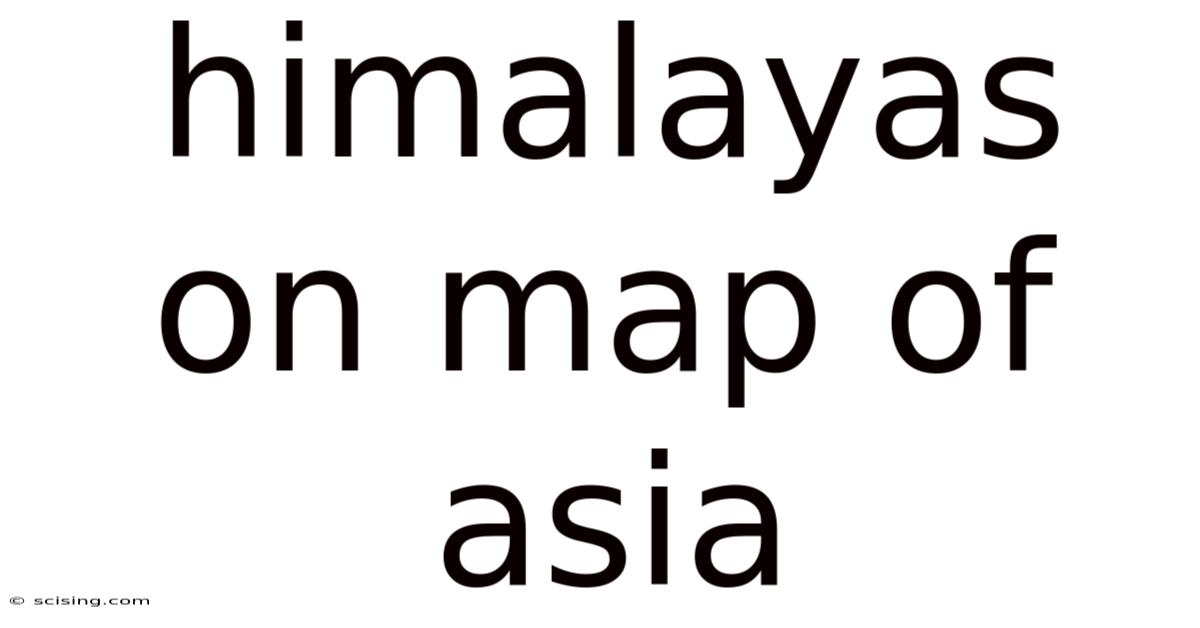 Himalayas On Map Of Asia