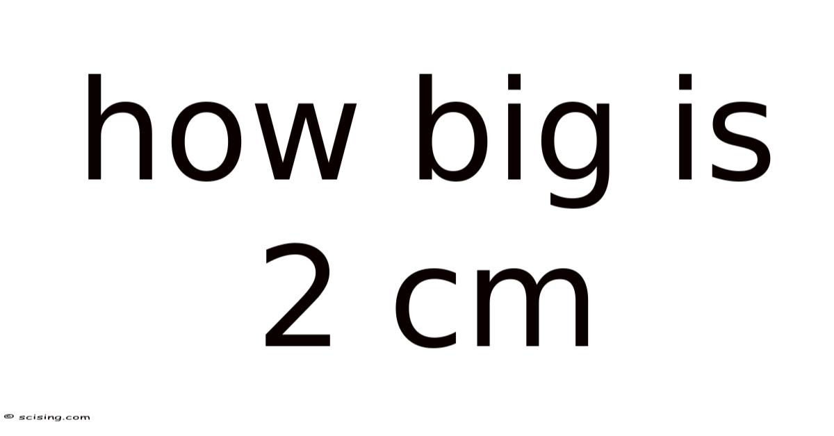 How Big Is 2 Cm