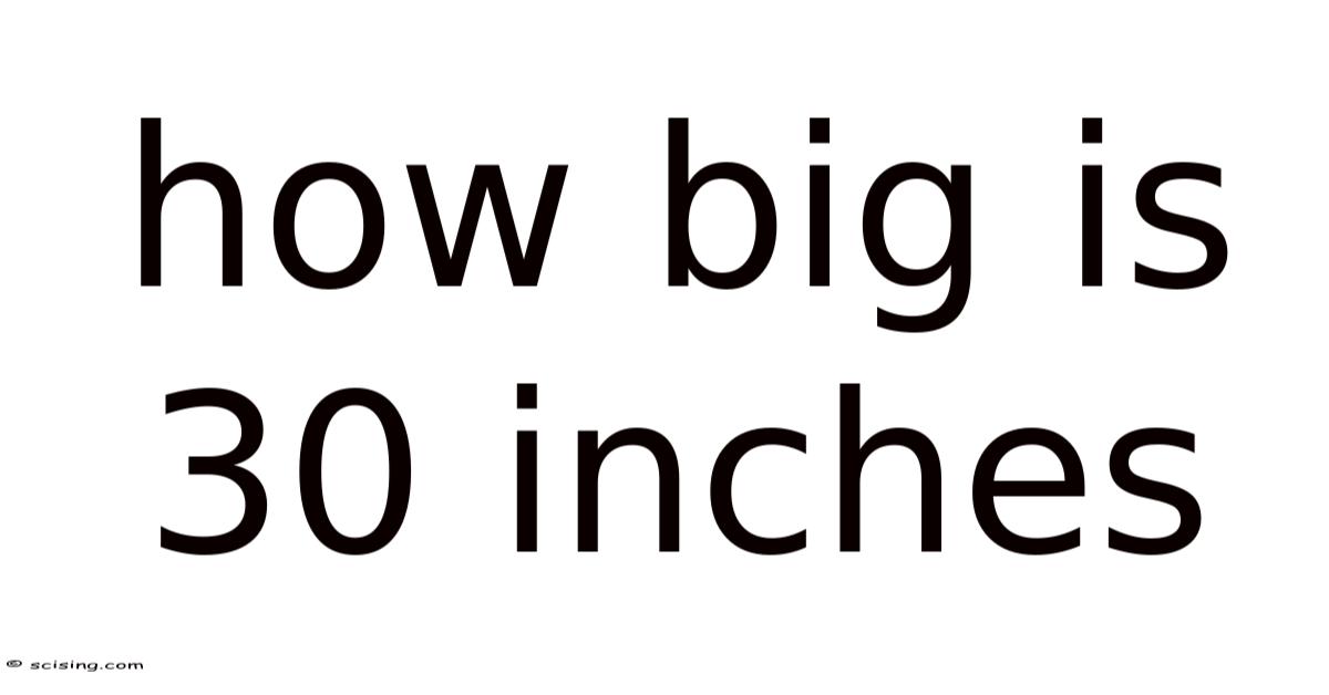 How Big Is 30 Inches