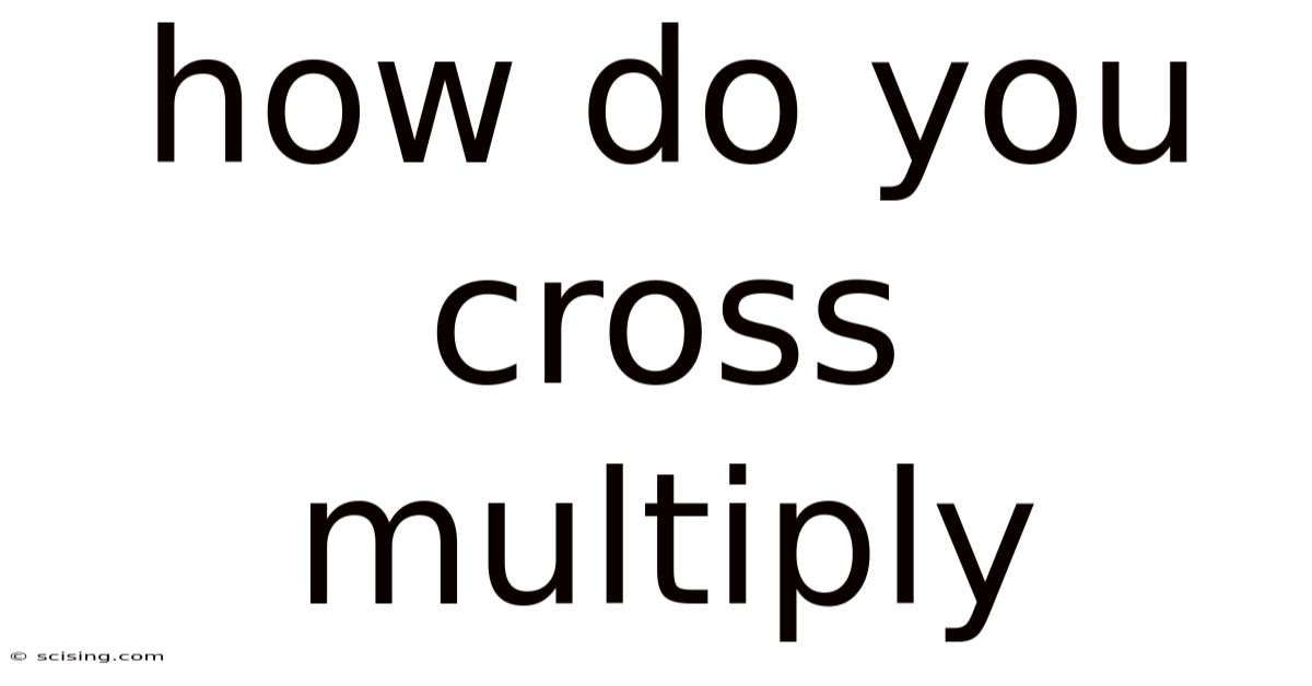 How Do You Cross Multiply