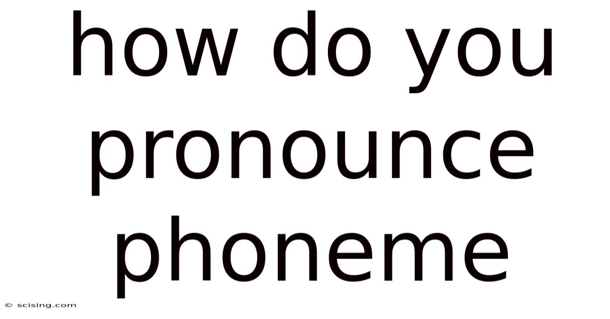 How Do You Pronounce Phoneme