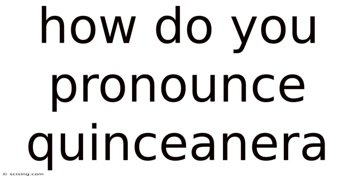 How Do You Pronounce Quinceanera