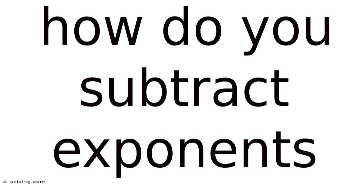 How Do You Subtract Exponents