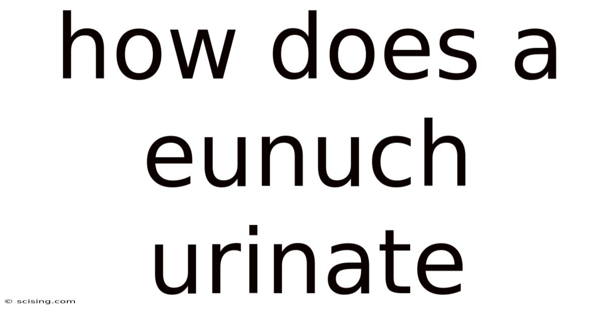 How Does A Eunuch Urinate