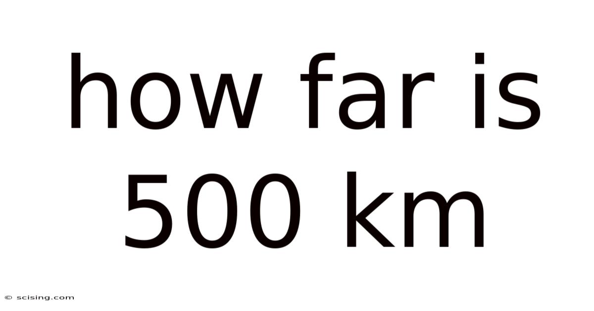 How Far Is 500 Km
