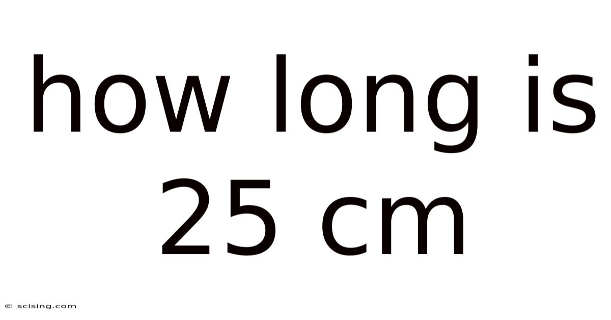 How Long Is 25 Cm