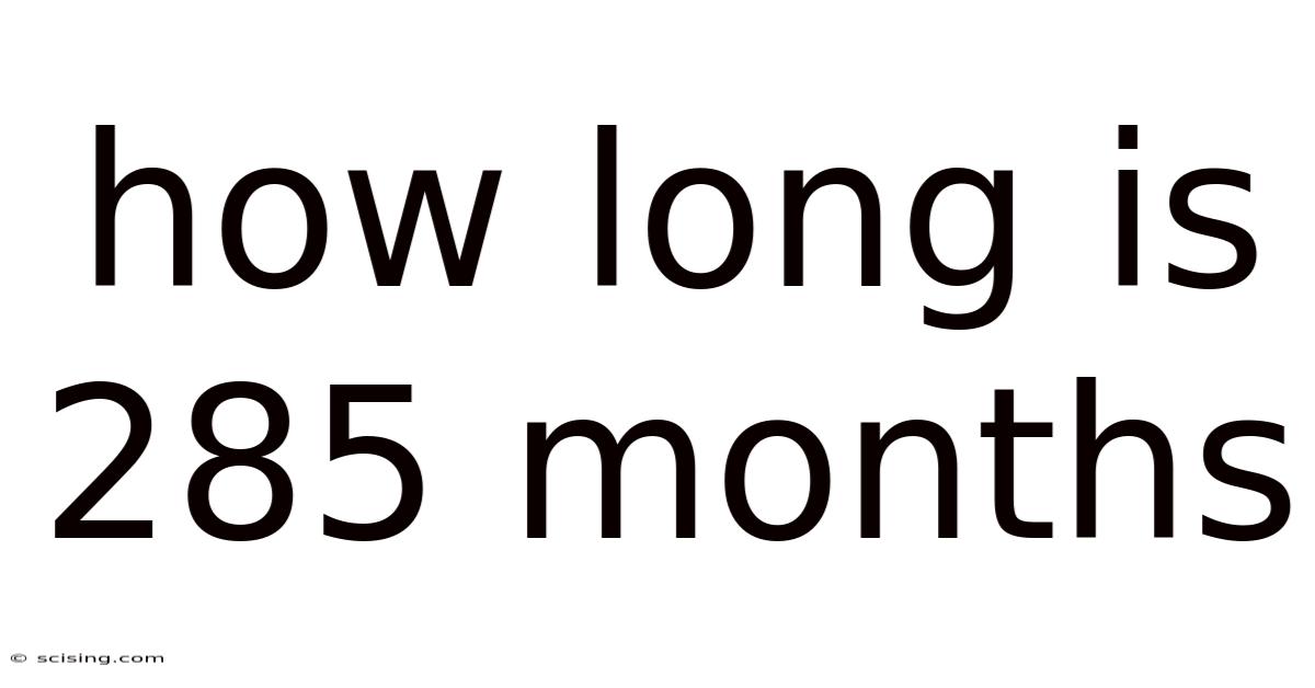 How Long Is 285 Months