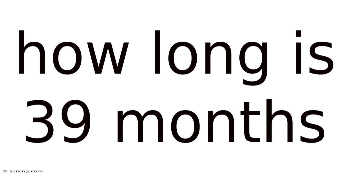 How Long Is 39 Months