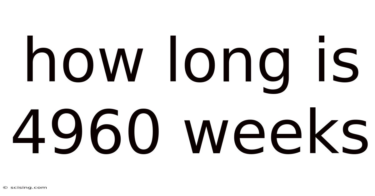 How Long Is 4960 Weeks