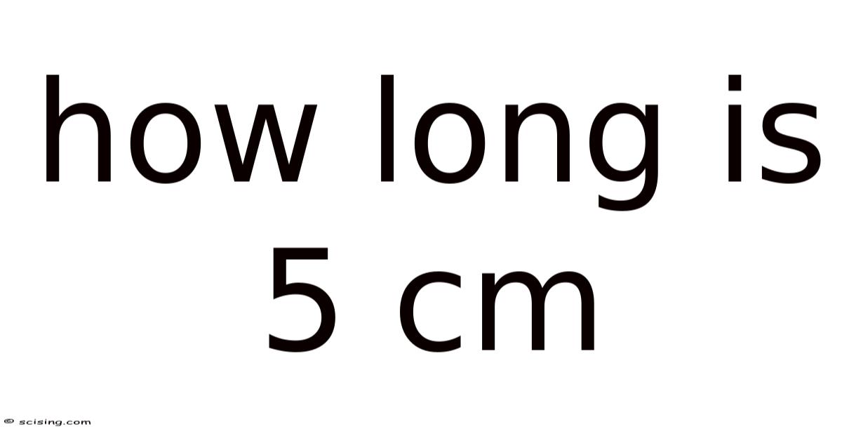 How Long Is 5 Cm