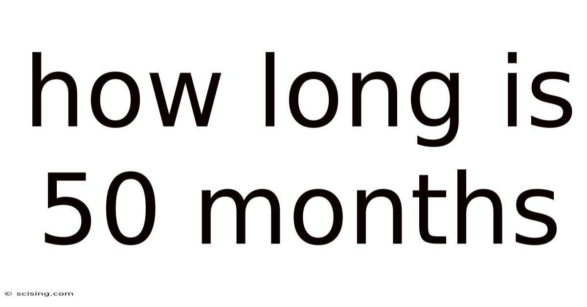How Long Is 50 Months