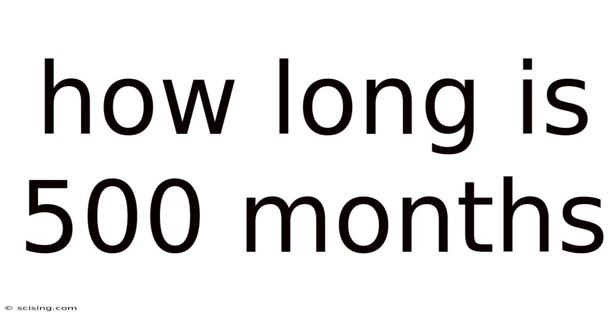 How Long Is 500 Months