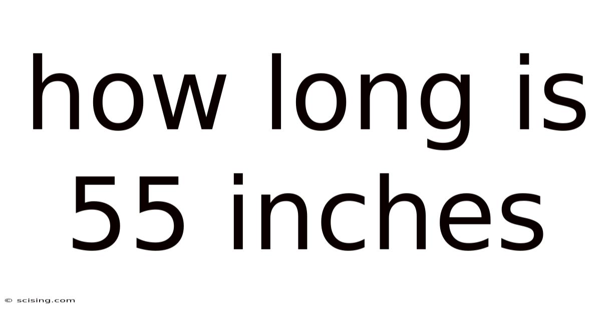 How Long Is 55 Inches