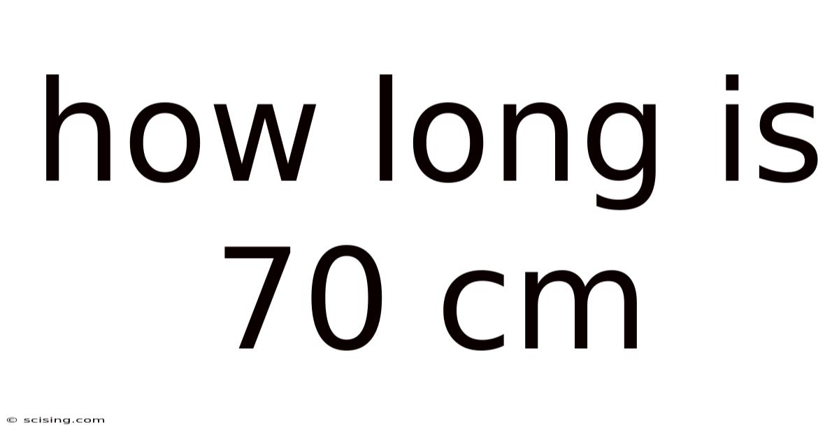 How Long Is 70 Cm