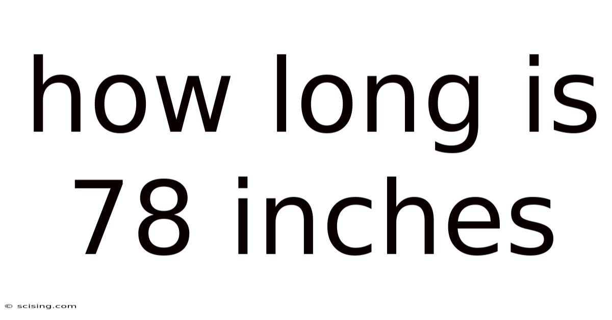 How Long Is 78 Inches