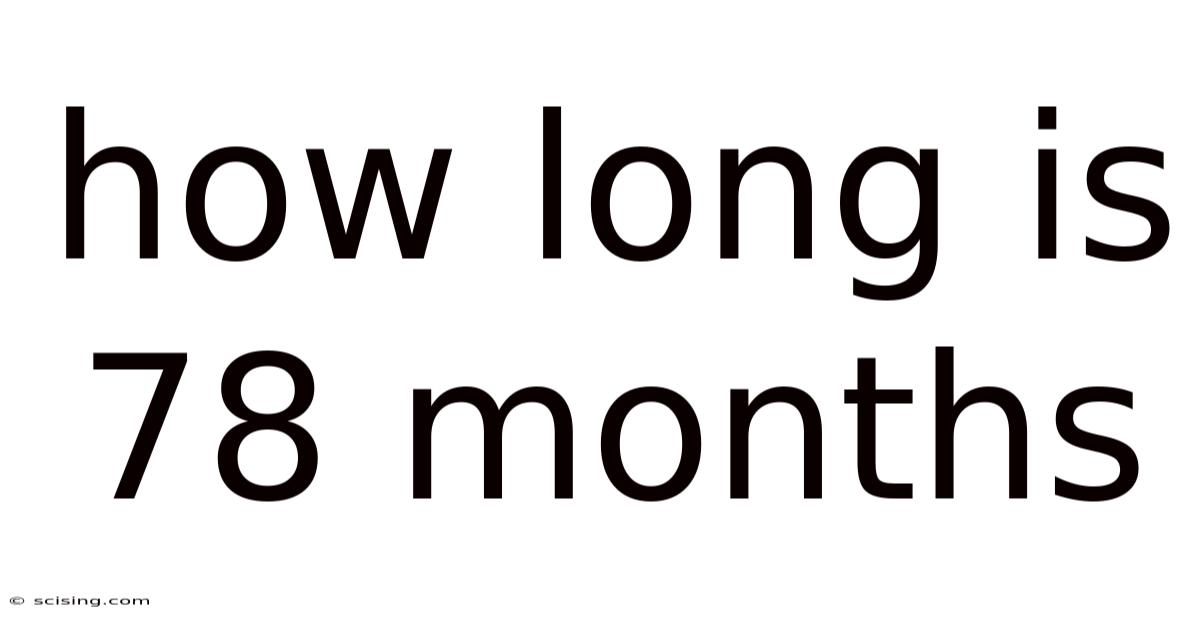 How Long Is 78 Months