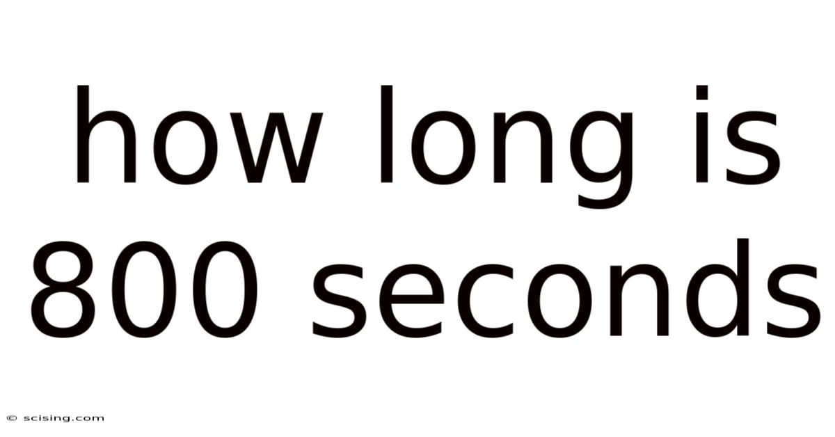 How Long Is 800 Seconds