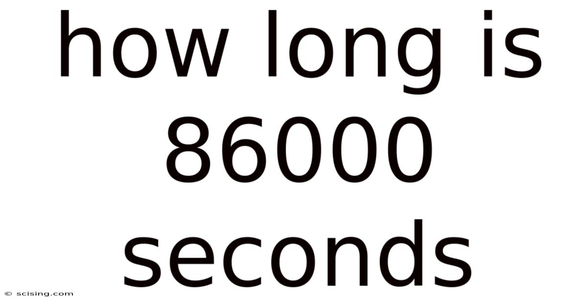 How Long Is 86000 Seconds