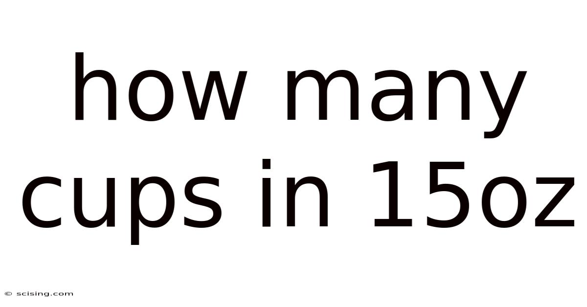 How Many Cups In 15oz