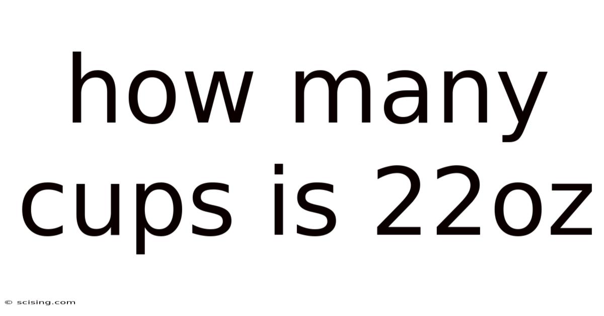 How Many Cups Is 22oz