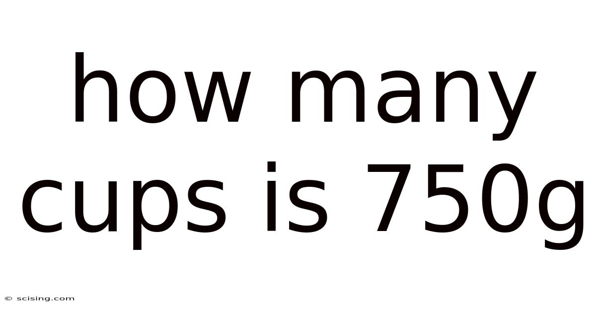 How Many Cups Is 750g