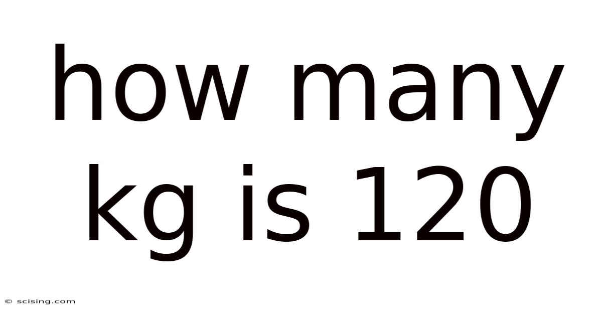 How Many Kg Is 120