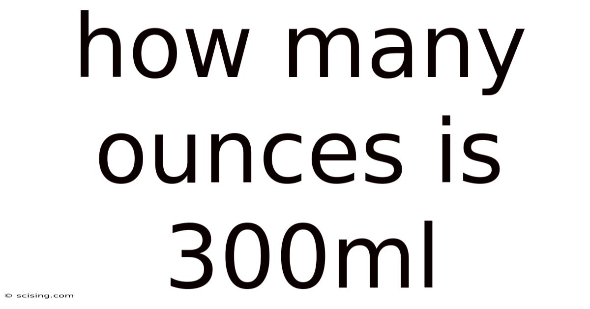 How Many Ounces Is 300ml
