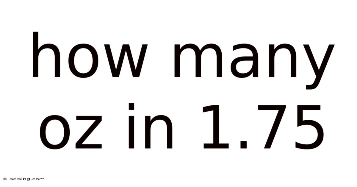 How Many Oz In 1.75