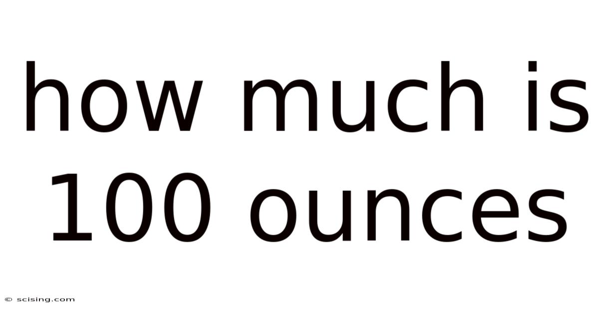 How Much Is 100 Ounces
