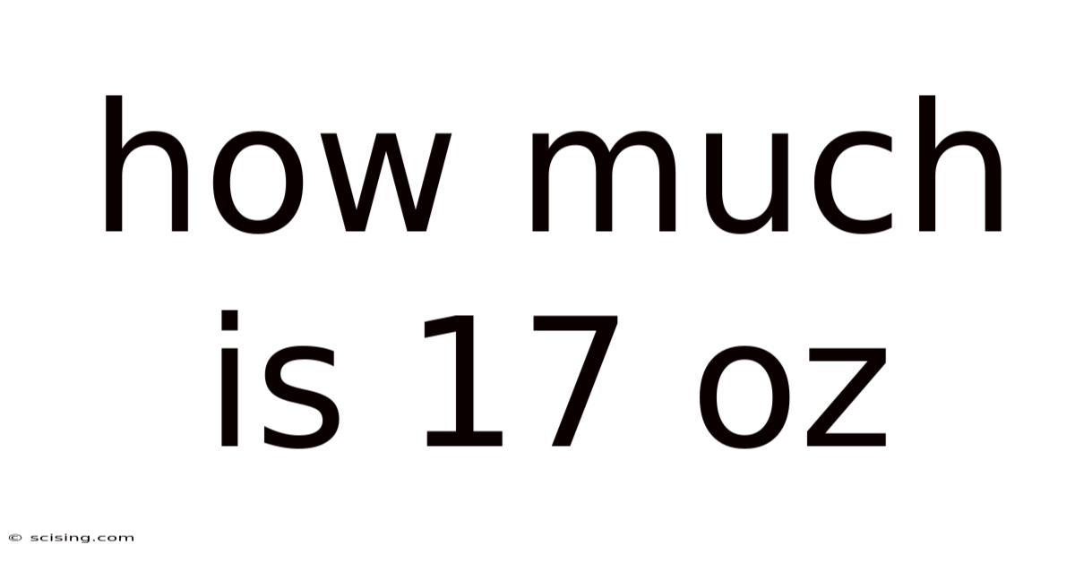 How Much Is 17 Oz