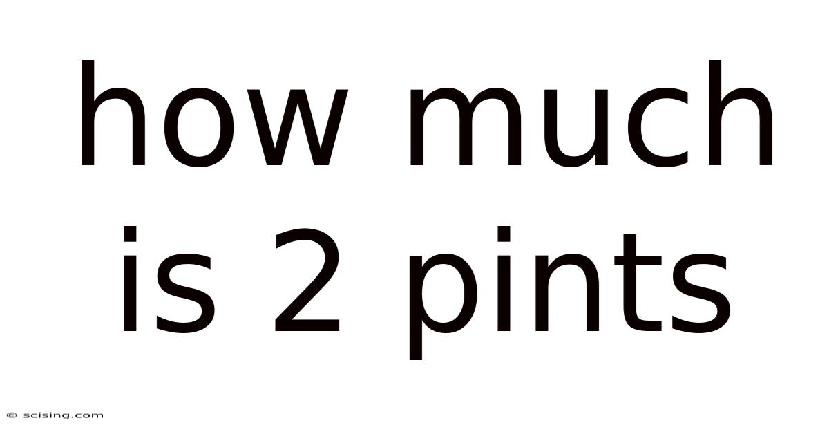 How Much Is 2 Pints