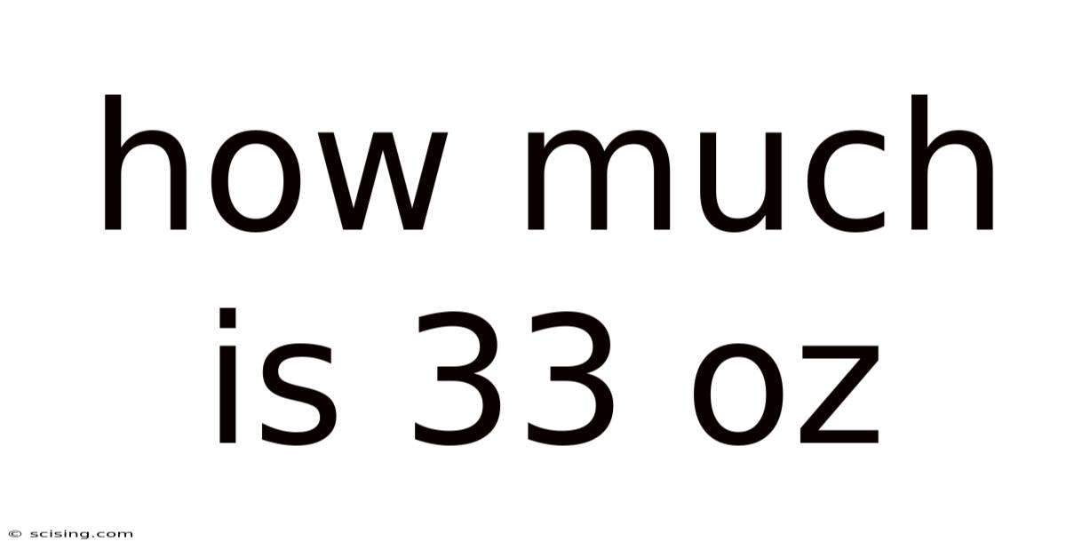 How Much Is 33 Oz