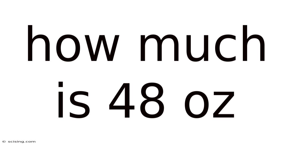 How Much Is 48 Oz