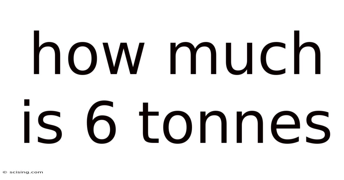 How Much Is 6 Tonnes