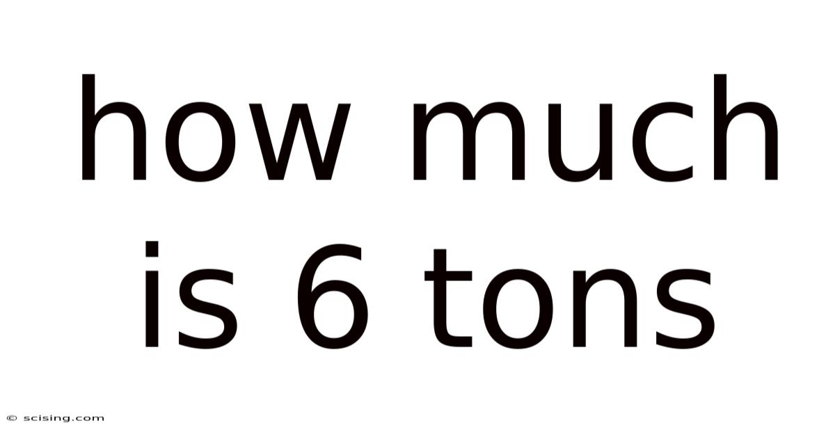 How Much Is 6 Tons