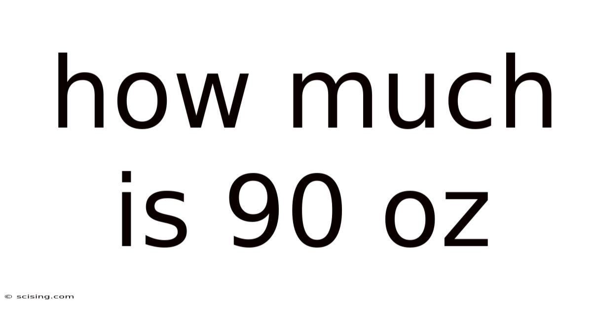 How Much Is 90 Oz