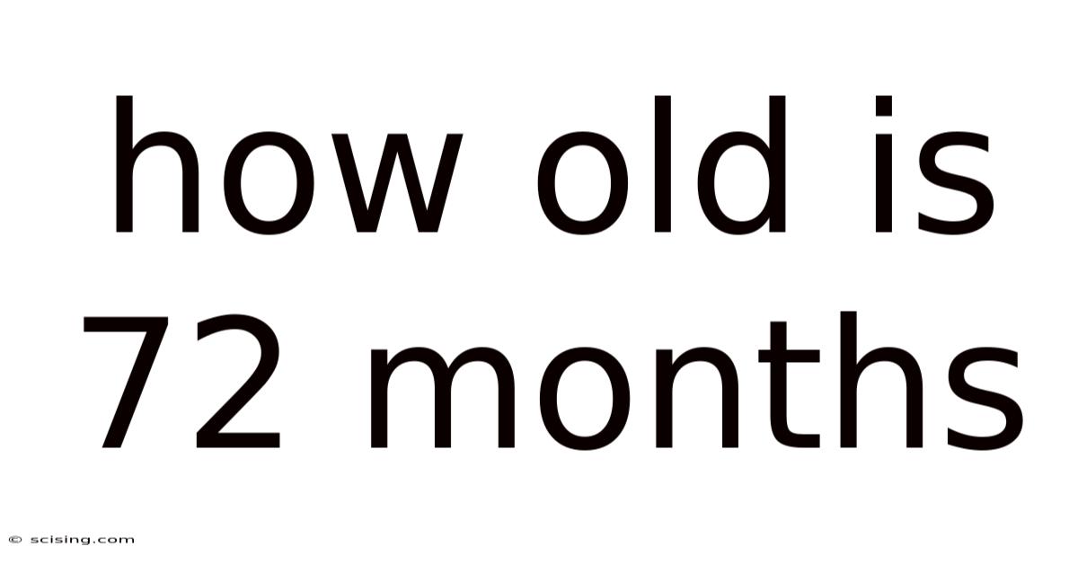 How Old Is 72 Months