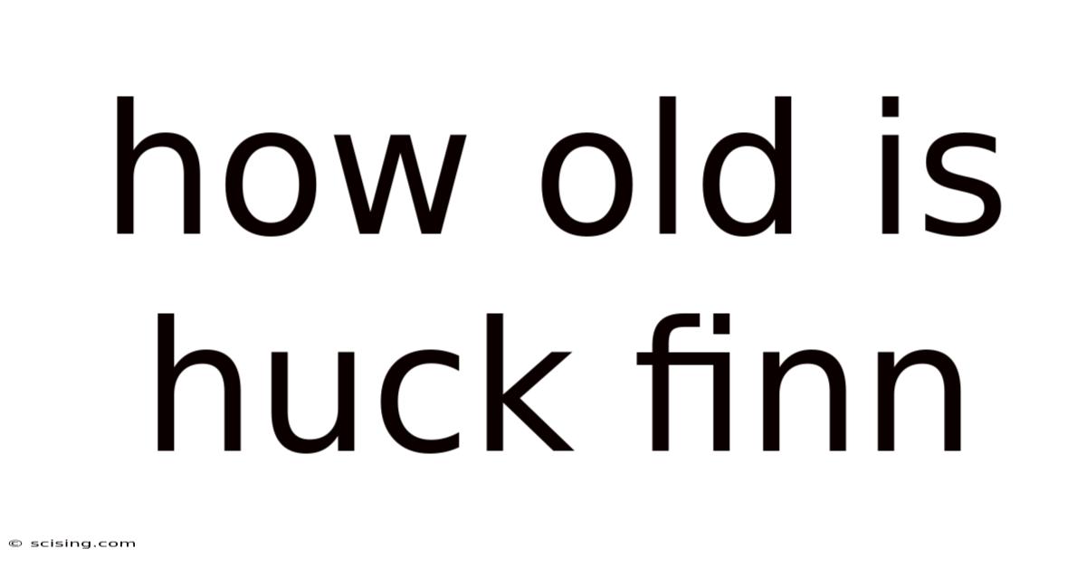 How Old Is Huck Finn
