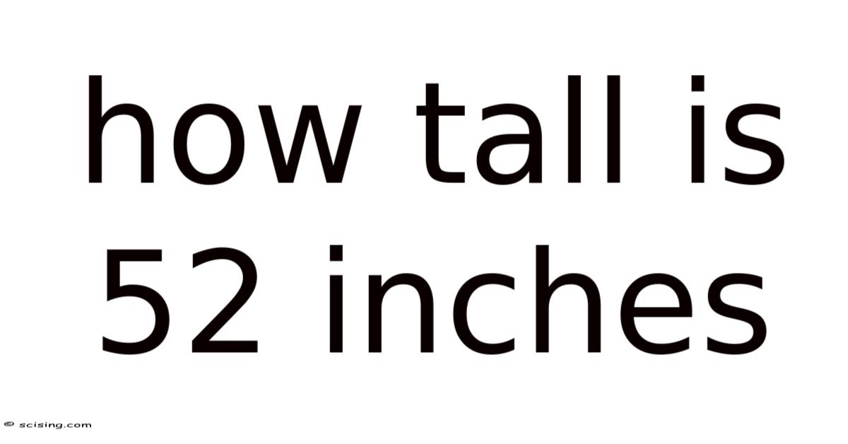 How Tall Is 52 Inches