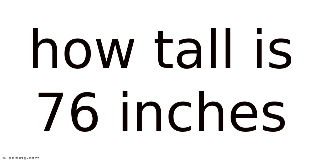 How Tall Is 76 Inches