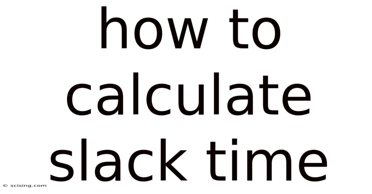 How To Calculate Slack Time