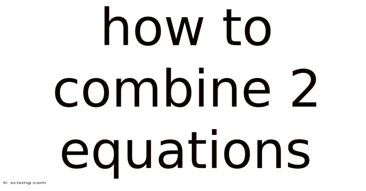 How To Combine 2 Equations